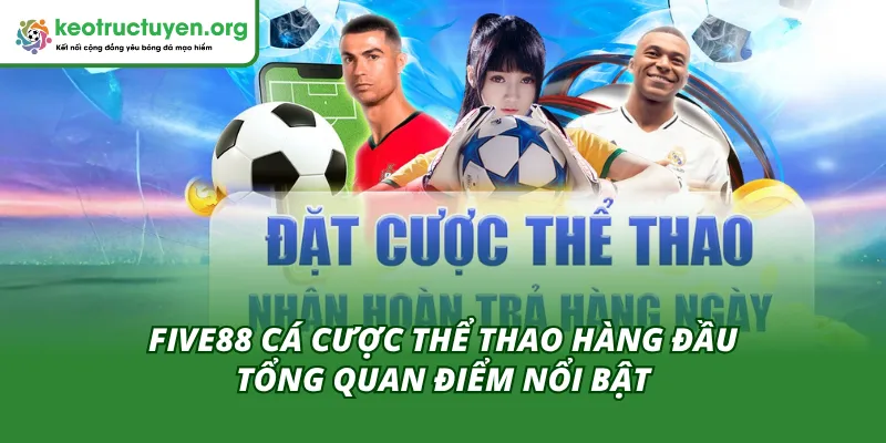 Five88 Cá Cược Thể Thao Hàng Đầu – Tỷ Lệ Kèo Siêu Cạnh Tranh Giới thiệu sơ lược về cá cược thể thao đẳng cấp